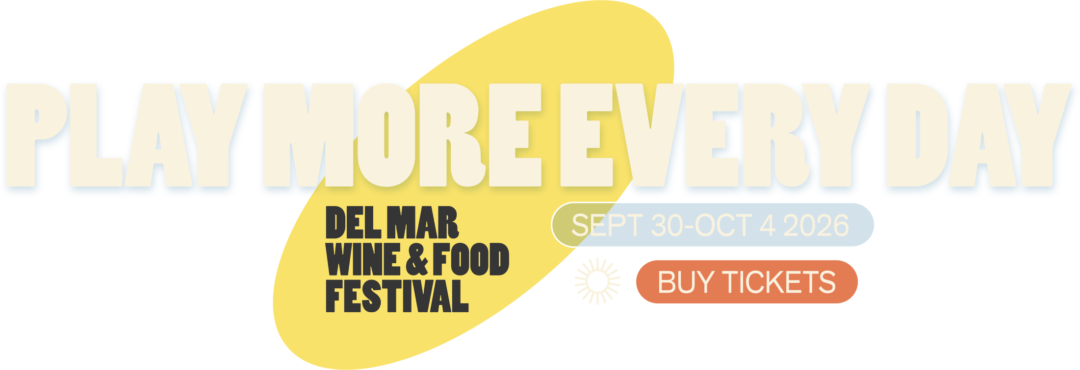 Play more every day. Del Mar Wine + Food Festival. September 30 - October 4, 2026